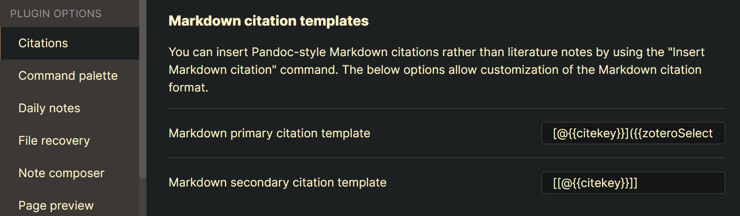 Screenshot of Obsidian settings to customize the citation plugin. On the left side bar, "Citations" is highlighted. On the main area, titled "Markdown citation templates", there is a description followed by two fields with a title and an input area. The input of "Markdown primary citation template" reads an incomplete "[@{{citekey}}]({{zoteroSelectURI}})", while the input of "Markdown secondary citation template" reads "[[@{{citekey}}]]".